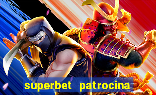 superbet patrocina quais times